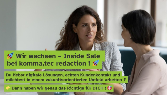 Wir wachsen – Inside Sale  bei komma,tec redaction !