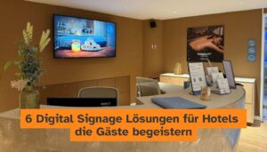 6 Digital Signage Lösungen für Hotels die Gäste begeistern